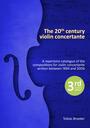 The 20th century violin concertante: A repertoire catalogue of the compositions for violin concertante written between 1894 and 2006 (added in January 2018)