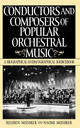 Conductors and composers of popular orchestral music: A biographical and discographical sourcebook
