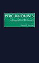 Percussionists: A biographical dictionary