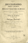 Diccionario biográfico y bibliográfico de músicos y escritores de música españoles, portugueses e hispano-americanos antiguos y modernos: Acopio de datos y documentos para servir a la historia del arte musical en nuestra nación (added in January 2024)
